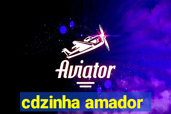 cdzinha amador